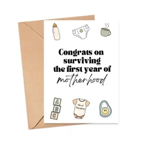 Congrats on Surviving the First Year of Motherhood Card