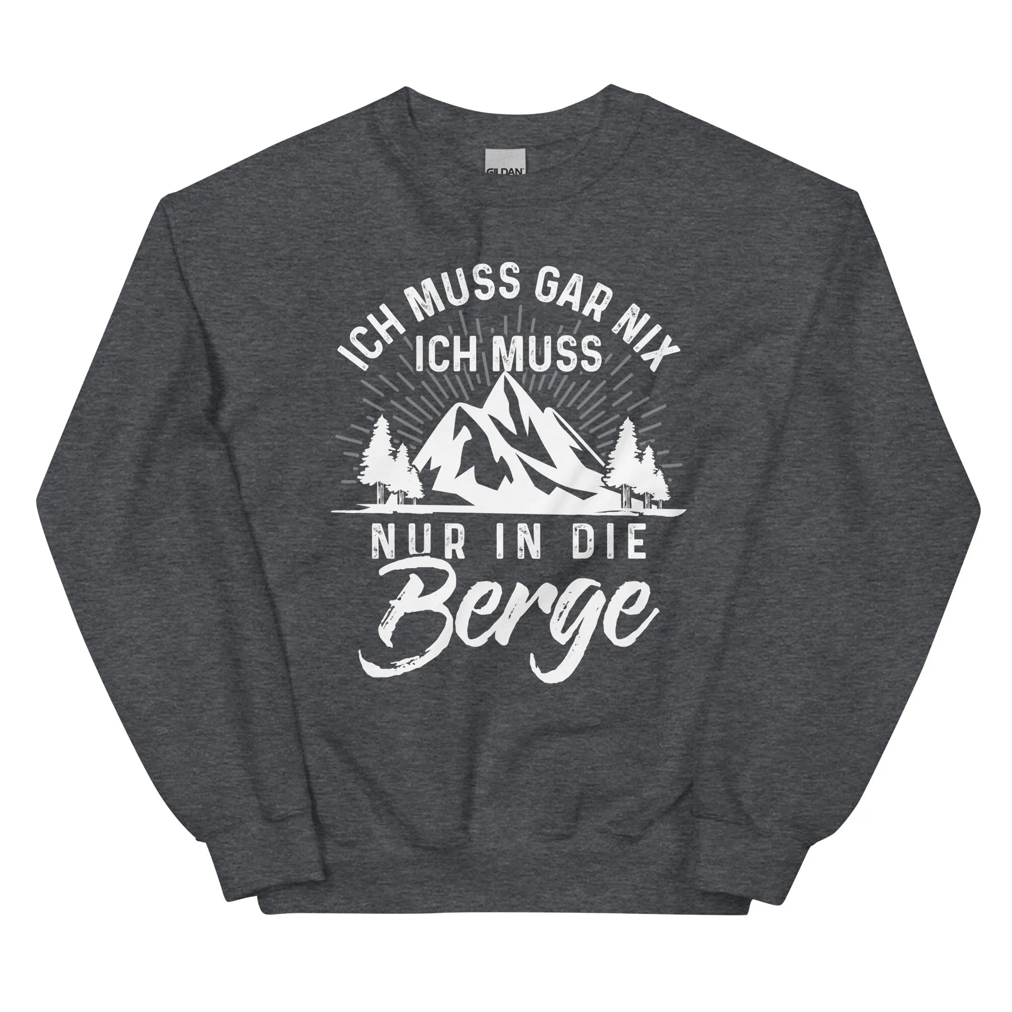 Ich muss nur in die Berge - Sweatshirt (Unisex)