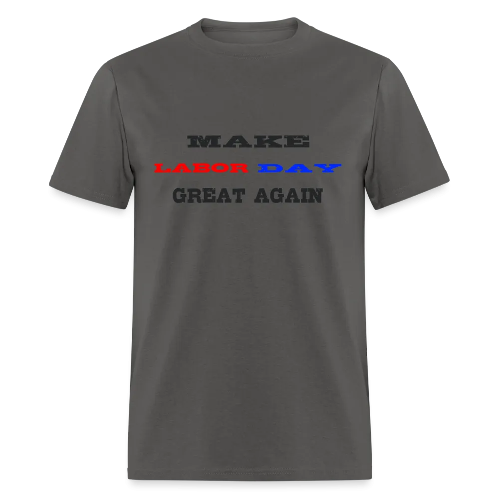 “Make Labor Day Great Again”-Unisex Classic T-Shirt