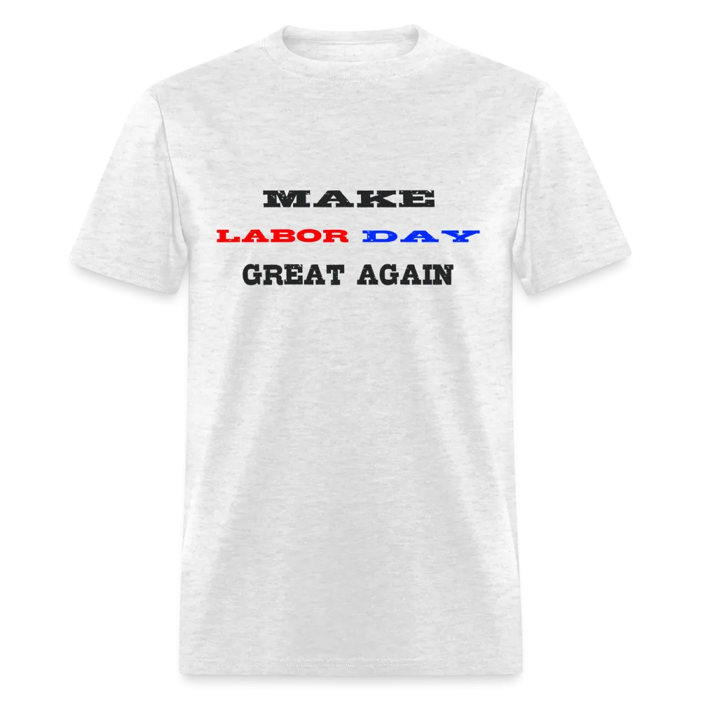 “Make Labor Day Great Again”-Unisex Classic T-Shirt