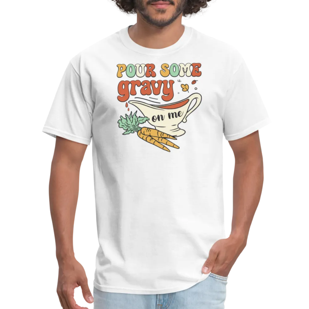 “Pour Some Gravy On Me”-Unisex Classic T-Shirt