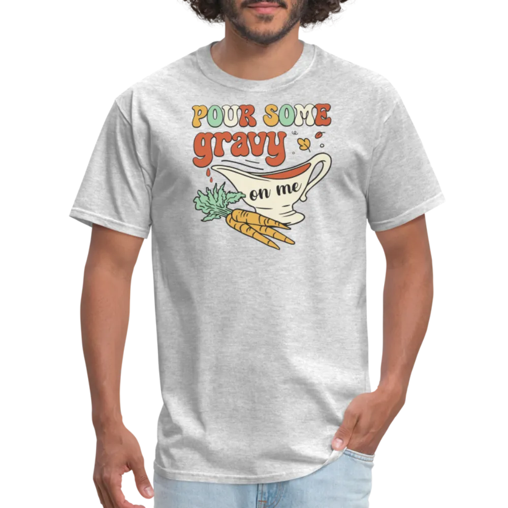 “Pour Some Gravy On Me”-Unisex Classic T-Shirt