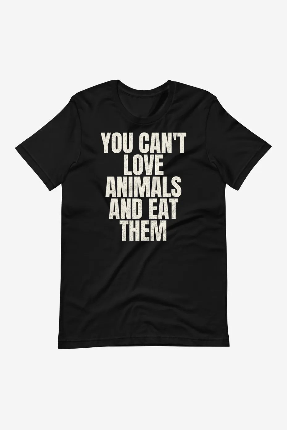 You Can't Love and Eat Them Unisex t-shirt